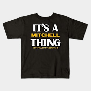 It's a Mitchell Thing You Wouldn't Understand Kids T-Shirt